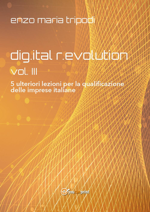 Dig.ital r.evolution. 5 ulteriori lezioni per la qualificazione delle imprese italiane