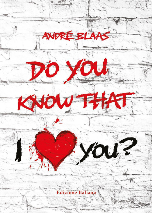 Do you know that I love you?