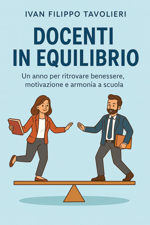 Docenti in equilibrio. Un anno per ritrovare benessere, motivazione e armonia a scuola