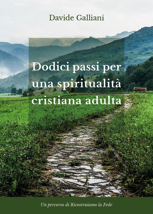 Dodici passi per una spiritualit&agrave; cristiana adulta