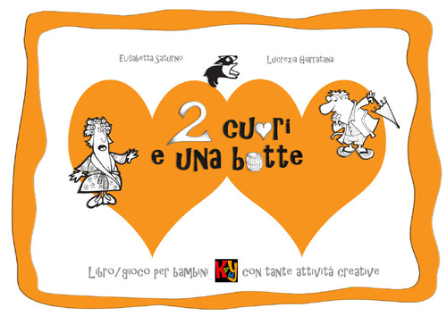 Due cuori e una botte. Libro-gioco per bambini con tante attivit&agrave; creative