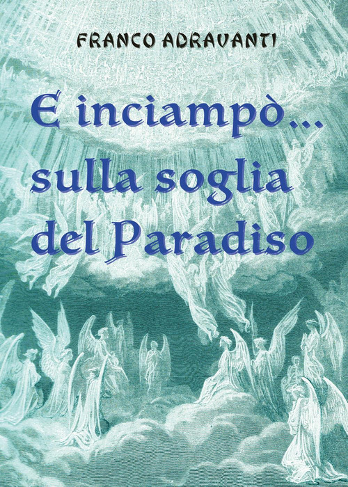 E inciamp&ograve;... sulla soglia del Paradiso