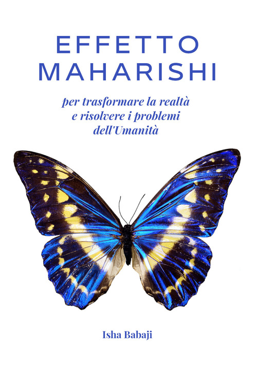 Effetto Maharishi per trasformare la realt&agrave; e risolvere i problemi dell'umanit&agrave;