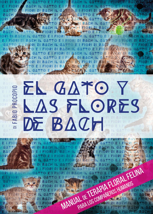El gato y las flores de Bach. Manual de terapia floral felina para los compa&ntilde;eros humanos