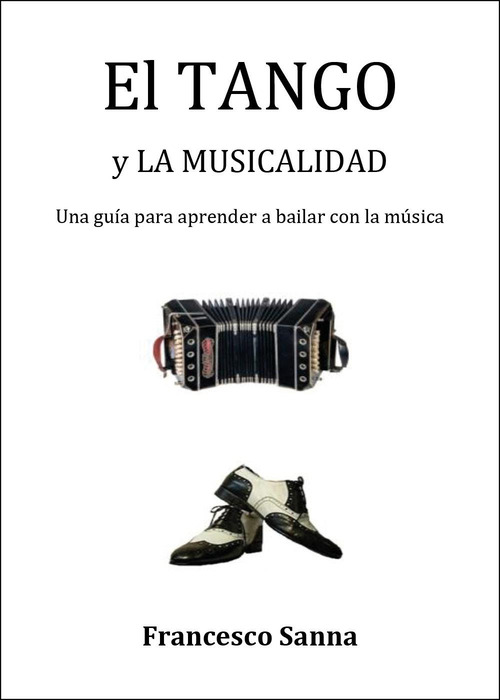 El tango y la musicalidad. Una gu&iacute;a para aprender a bailar con la m&uacute;sica