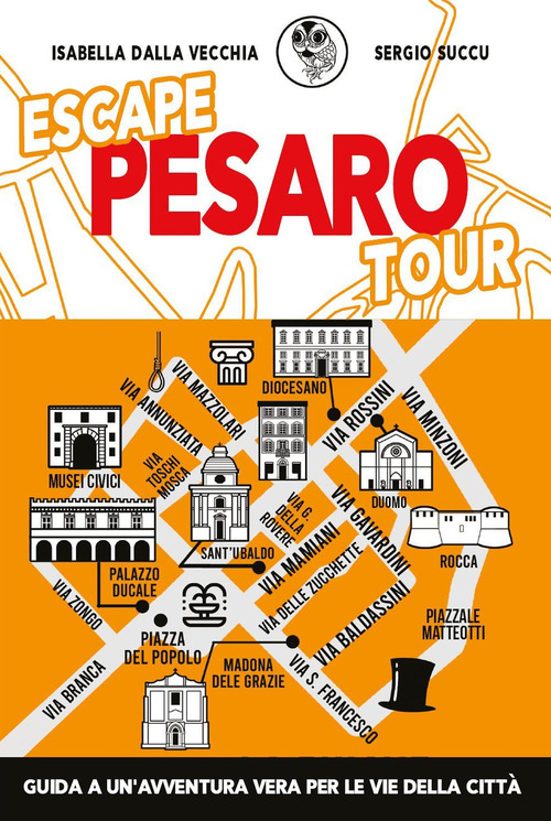 Escape Pesaro tour. Guida a un'avventura vera per le vie della città