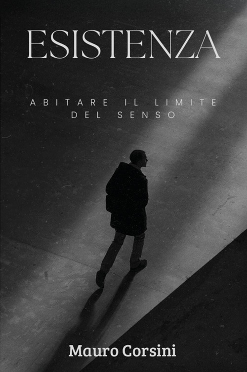 Esistenza. Abitare il limite del senso