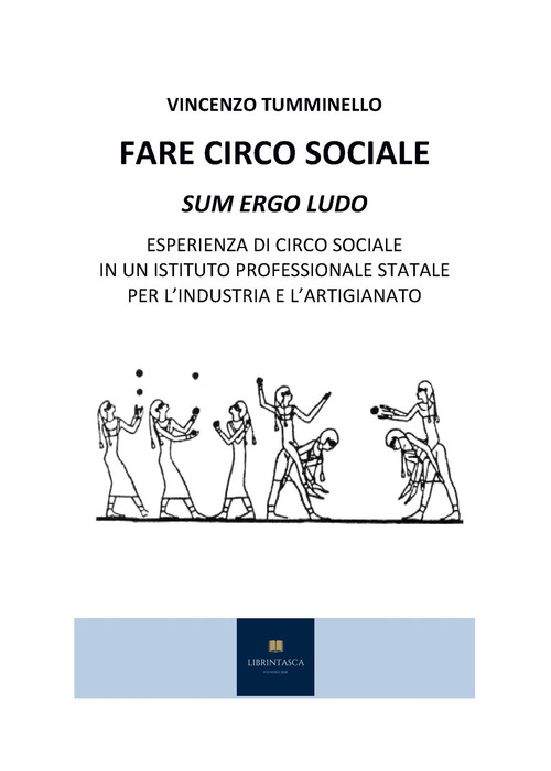 Fare circo sociale. Sum ergo ludo. Esperienza di circo sociale in un istituto professionale statale per l'industria e l'artigianato