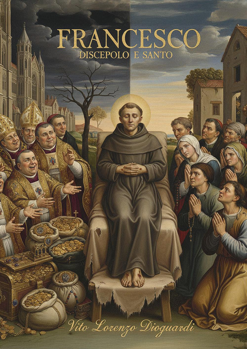 Francesco. Discepolo e santo