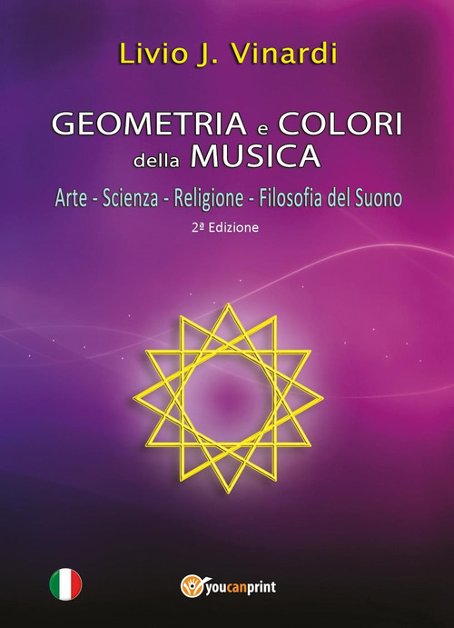 Geometria e colori della musica. Arte-Scienza-Religione-Filosofia del suono