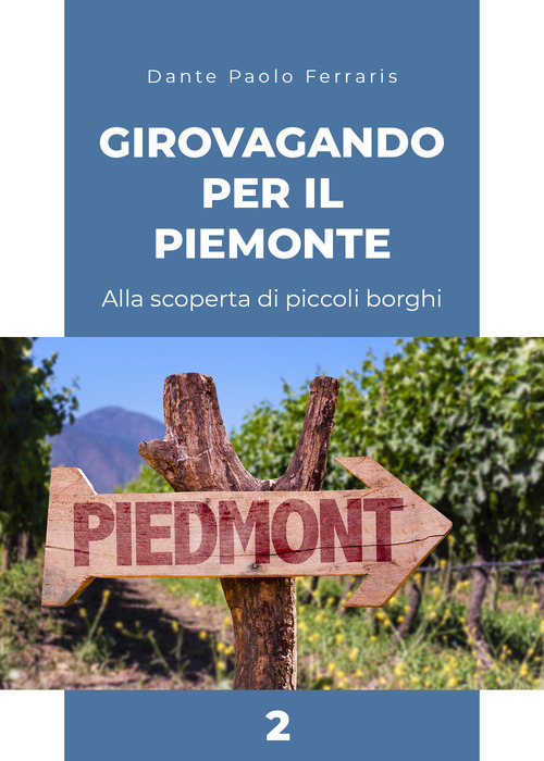 Girovagando per il Piemonte. Alla scoperta di piccoli borghi