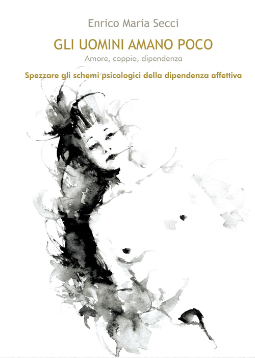 Gli uomini amano poco. Amore, coppia, dipendenza
