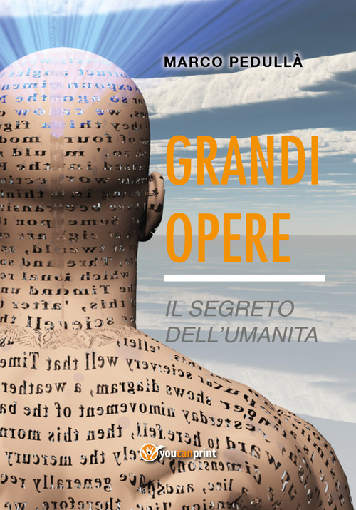Grandi opere. Il segreto dell'umanit&agrave;
