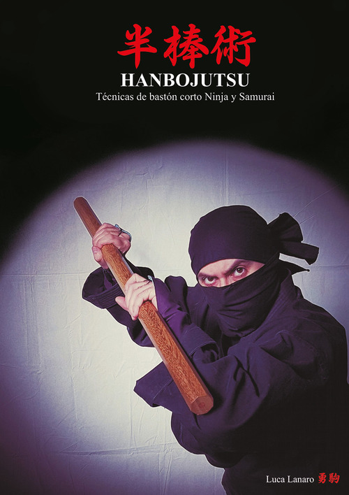 Hanbojutsu. Técnicas de bastón corto ninja y samurai