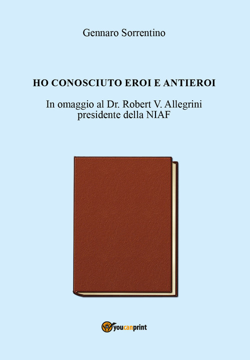 Ho conosciuto eroi e antieroi
