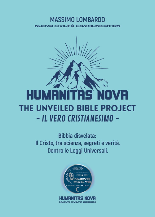 Humanitas nove. The unveiled bible project. Il vero cristianesimo