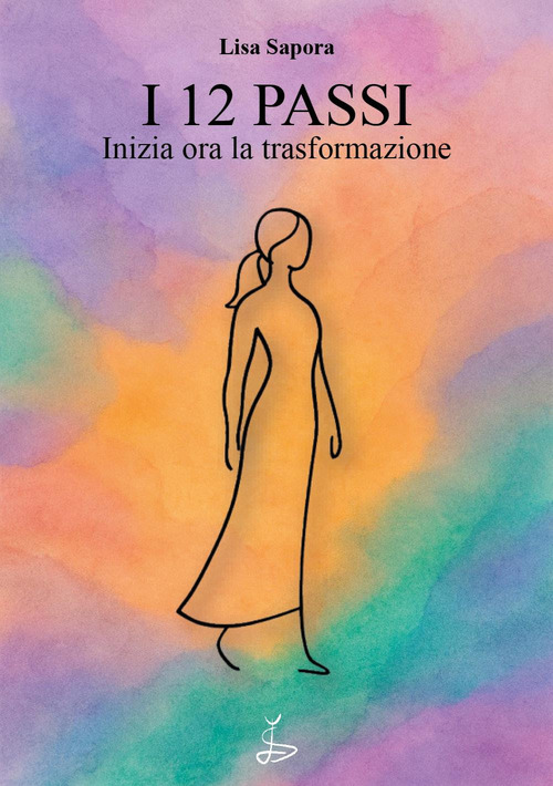 I 12 passi. Inizia ora la trasformazione