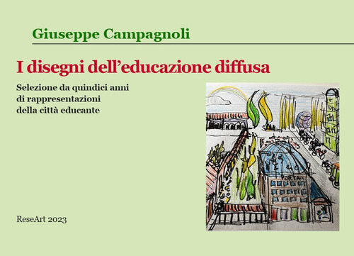 I disegni dell'educazione diffusa. Selezione da quindi anni di rappresentazioni della citt&agrave; educante