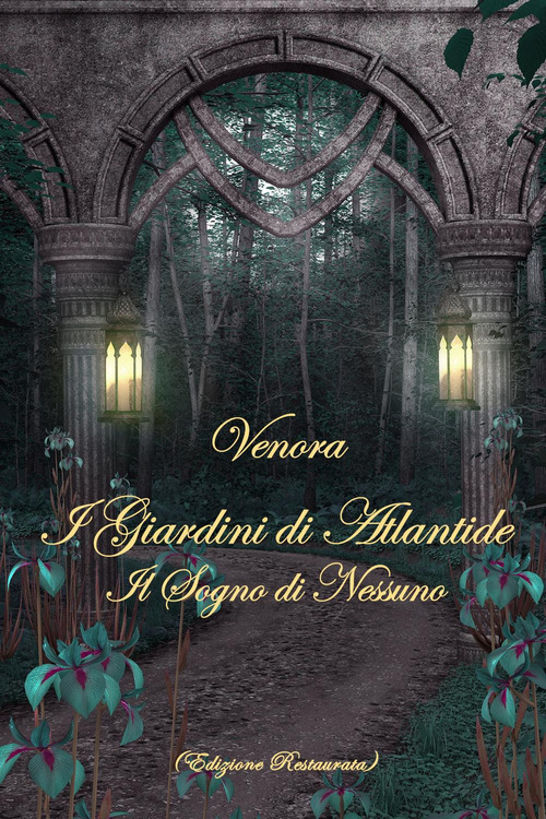 I giardini di Atlantide. Il sogno di nessuno