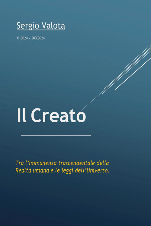 Il creato. Tra l'immanenza trascendentale della realt&agrave; umana e le leggi dell'universo