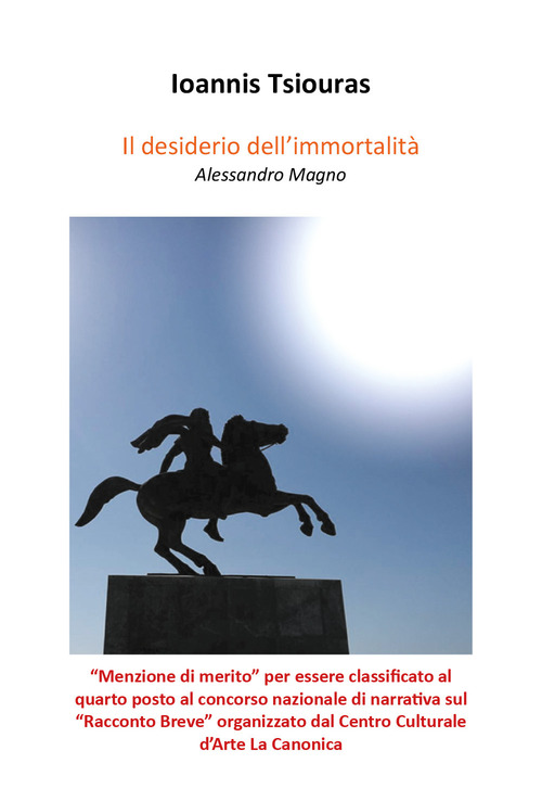 Il desiderio dell'immortalit&agrave;. Alessandro Magno