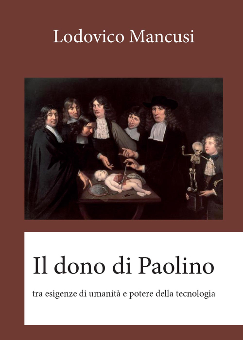 Il dono di Paolino. Tra esigenze di umanit&agrave; e potere della tecnologia