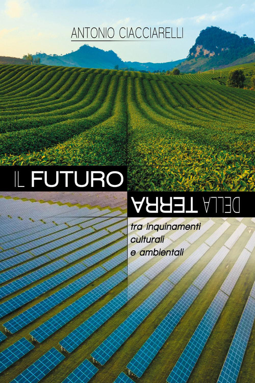Il futuro della Terra. Tra inquinamenti culturali e ambientali