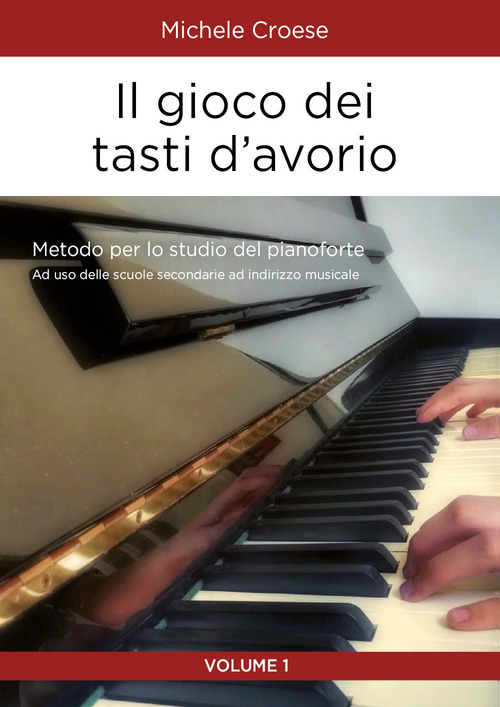 Il gioco dei tasti d'avorio. Metodo per lo studio del pianoforte