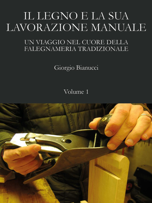 Il legno e la sua lavorazione manuale. Un viaggio nel cuore della falegnameria tradizionale