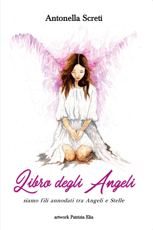 Il libro degli angeli e degli astri. Siamo fili annodati tra angeli e stelle...