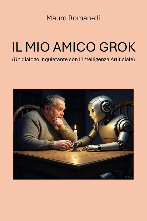 Il mio amico Grok. (Un dialogo inquietante con l'Intelligenza Artificiale)