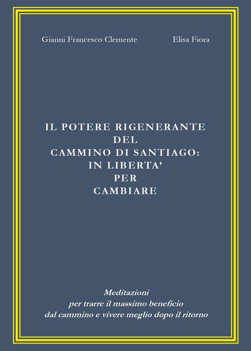 Il potere rigenerante del cammino di Santiago: in libert&agrave; per cambiare