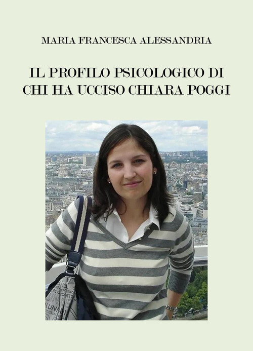 Il profilo psicologico di chi ha ucciso Chiara Poggi