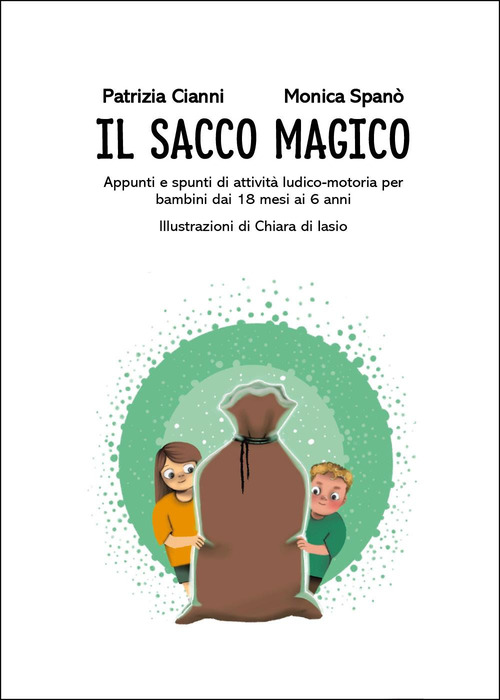 Il Sacco Magico. Appunti e spunti di attività ludico-motoria per i bambini dai 18 mesi ai 6 anni