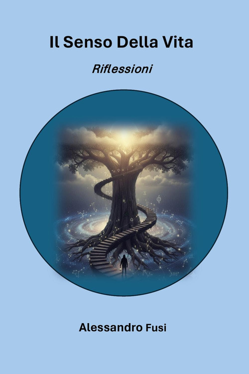 Il senso della vita. Riflessioni