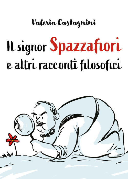 Il signor Spazzafiori e altri racconti filosofici
