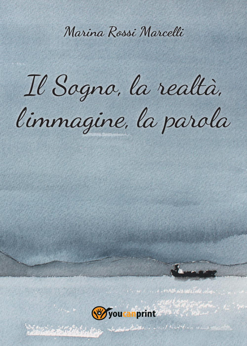 Il sogno, la realt&agrave;, l'immagine, la parola