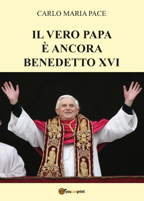 Il vero papa &egrave; ancora Benedetto XVI