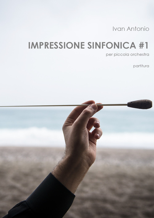 Impressione sinfonica per piccola orchestra. Partitura