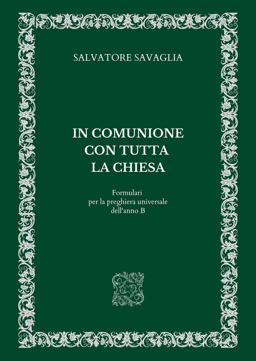 In comunione con tutta la Chiesa. Formulari per la preghiera universale dell'anno B