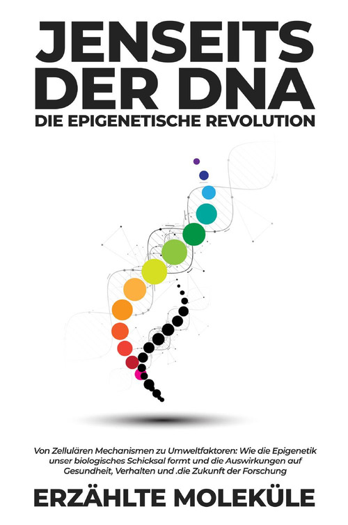 Jenseits der DNA: Die epigenetische Revolution