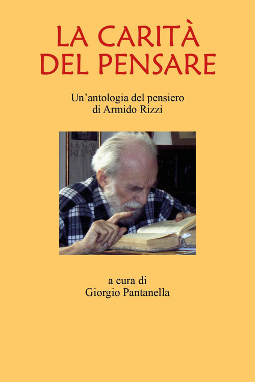 La carit&agrave; del pensare. Un'antologia del pensiero di Armindo Rizzi