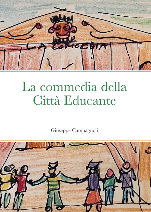 La commedia della citt&agrave; educante. Un canovaccio per una messa in scena dell'educazione diffusa
