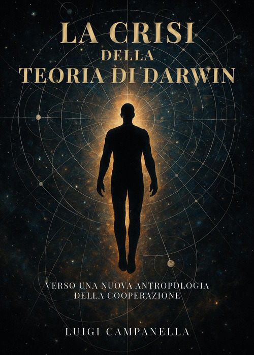 La crisi della teoria di Darwin. Verso una nuova antropologia della cooperazione