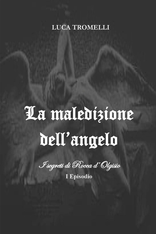 La maledizione dell'angelo. I segreti di Rocca d'Olgisio