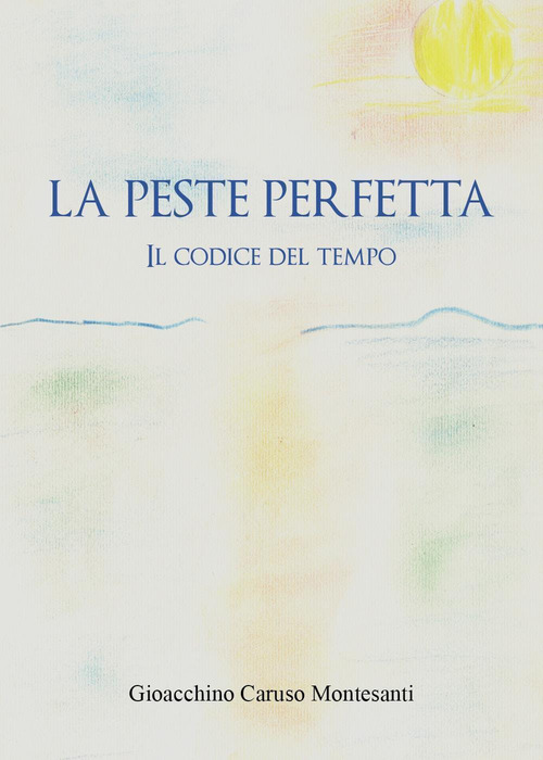 La peste perfetta. Il codice del tempo
