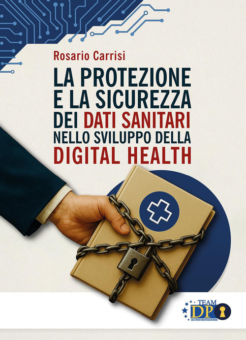 La protezione e la sicurezza dei dati sanitari nello sviluppo della digital health
