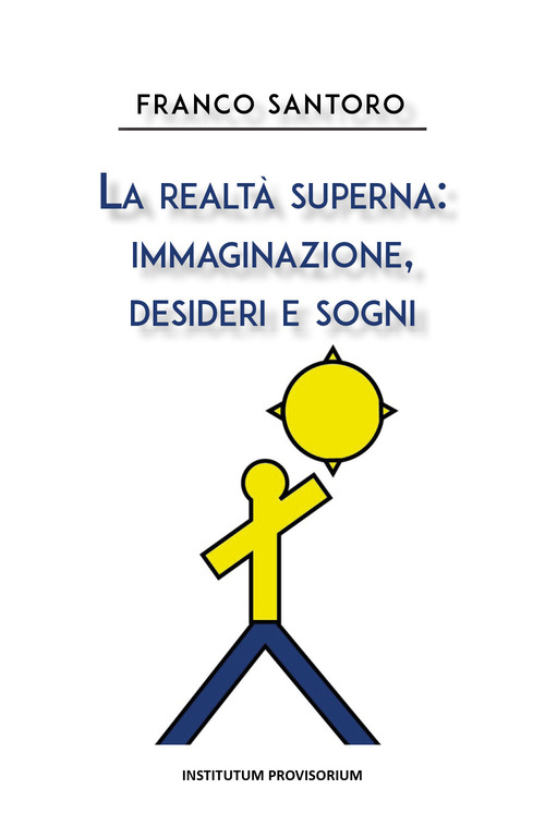 La realt&agrave; superna: immaginazione, desideri e sogni