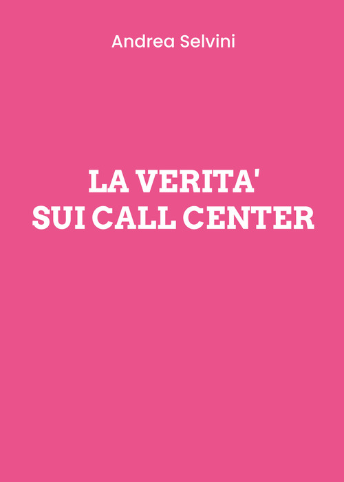 La verit&agrave; sui Call Center