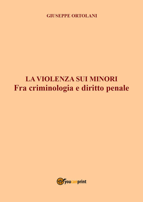 La violenza sui minori. Fra criminologia e diritto penale